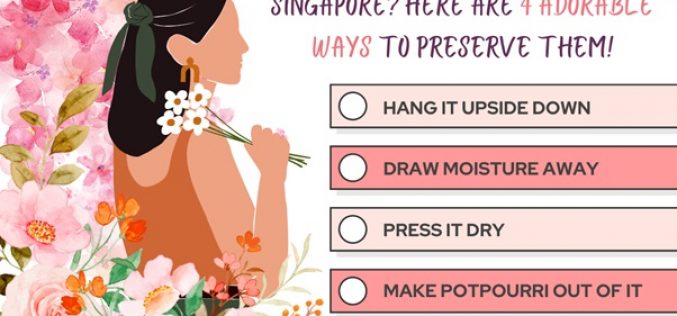 Got Anniversary Flowers In Singapore? Here Are 4 Adorable Ways To Preserve Them!